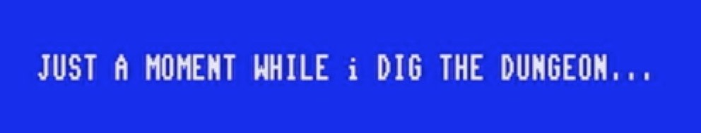 A mysterious message, 'just a moment while I dig the dungeon...'
